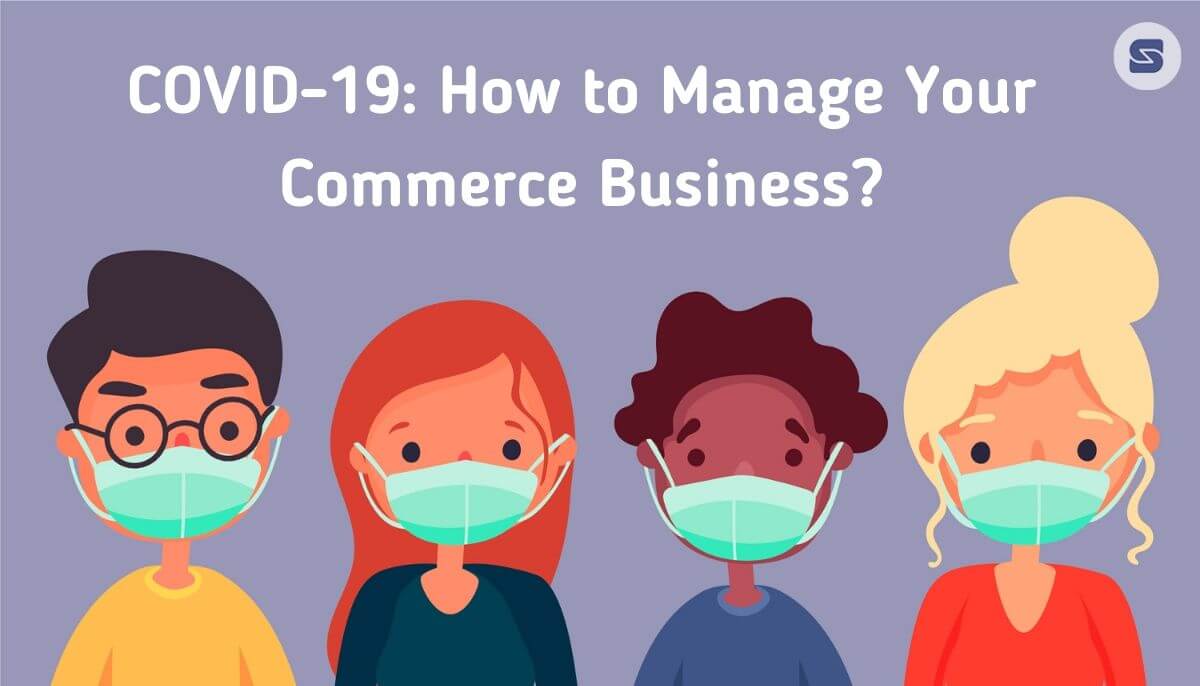 COVID-19: How to Manage Your Commerce Business