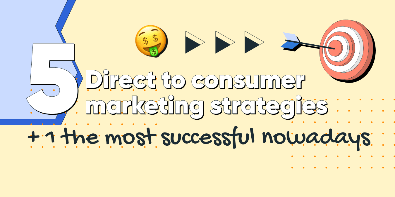 5 Direct to consumer marketing strategies + 1 the most successful nowadays Photo 1