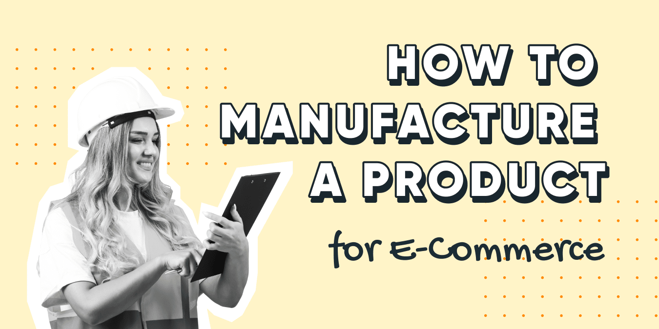 How to Manufacture a Product for E-Commerce Photo 1
