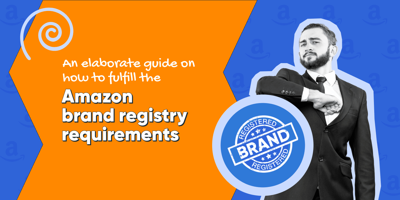 An elaborate guide on how to fulfill the Amazon brand registry